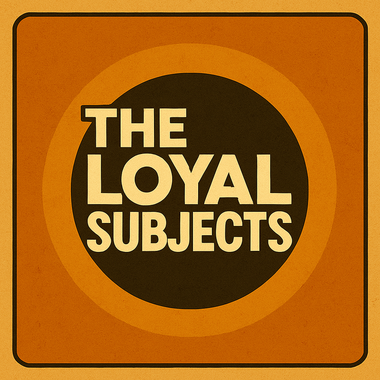 The Loyal Subjects
